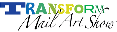 Transform Mail Art Show