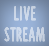 LIVE STREAM